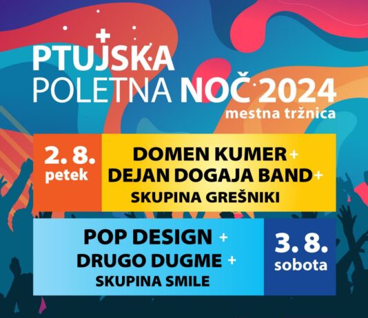 PTUJSKA POLETNA NOČ 2024: Glasba in veselje na Ptuju